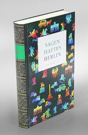 Sagenhaftes Berlin. Historien, Sagen und Anekdoten rund um die deutsche Hauptstadt.