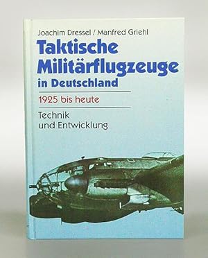 Bild des Verkufers fr Taktische Militrflugzeuge in Deutschland 1925 bis heute. Technik und Entwicklung. Ausrstung - Bewaffnung - Baureihen - Leistungen - Versuchsmuster - Verwendungen. zum Verkauf von Antiquariat An der Rott Oswald Eigl