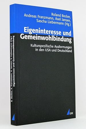 Bild des Verkufers fr Eigeninteresse und Gemeinwohlbindung : Kulturspezifische Ausformungen in den USA und Deutschland : (Reihe: Analyse und Forschung -Sozialwissenschaften) zum Verkauf von exlibris24 Versandantiquariat