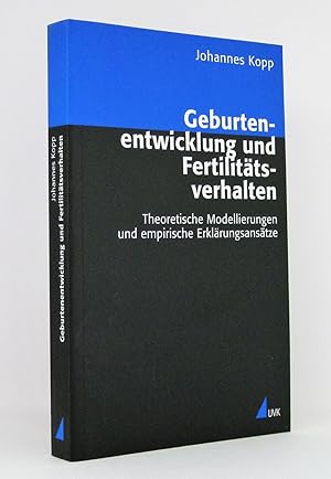 Bild des Verkufers fr Geburtenentwicklung und Fertilittsverhalten : Theoretische Modellierungen und empirische Erklrungsanstze : (Reihe: Analyse und Forschung - Sozialwissenschaften) zum Verkauf von exlibris24 Versandantiquariat