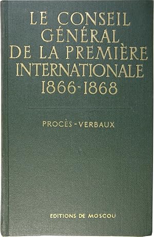 Le Conseil général de la Première Internationale. Procès-verbaux. 2 Vol. 1866 - 1868 / 1868 - 1870.