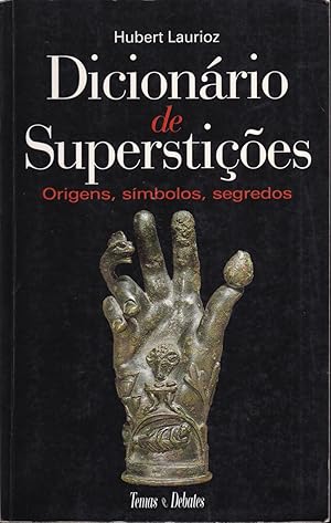 Dicionario de superstiçoes. Origens, simbolos, segredos