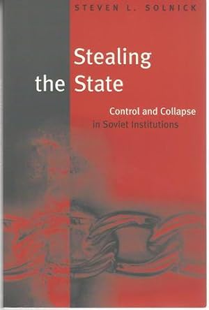 Imagen del vendedor de Stealing the State: Control and Collapse in Soviet Institutions (Russian Research Center Studies) a la venta por Lavendier Books