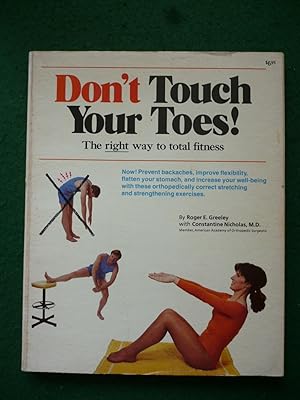 Don't Touch Your Toes! The Right Way To Fitness