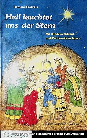 Seller image for Hell leuchtet uns der Stern ; mit Kindern Advent und Weihnachten feiern. for sale by ANTIQUARIAT.WIEN Fine Books & Prints