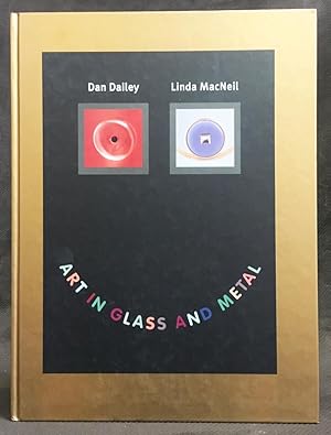 Seller image for Dan Dailey and Linda MacNeil : Art in Glass and Metal for sale by Exquisite Corpse Booksellers
