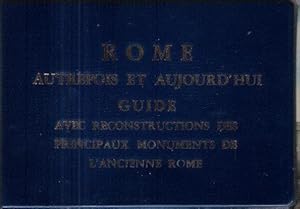 ROME Autrefois et Aujourd'hui : Guide Avec Recontructions Des principaux Monuments de L'ancienne ...