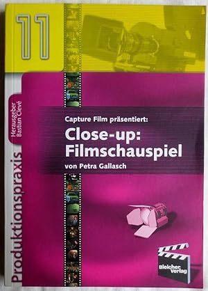 Close-up: Filmschauspiel : Gespräche, Infos und Tipps von Fachleuten und Insidern ; Produktionspr...