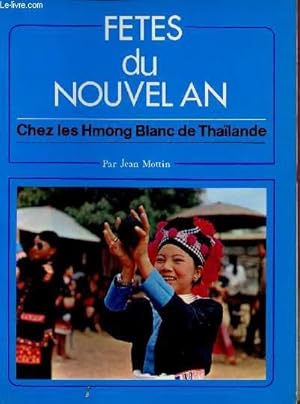 Seller image for FETES DU NOUVEL AN : CHEZ LES HMONG BLANC DE THAILANDE for sale by Le-Livre