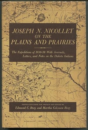Bild des Verkufers fr Joseph N. Nicollet on the Plains and Prairies; The Expeditions of 1838-39 With Journals, Letters, and Notes on the Dakota Indians zum Verkauf von Evening Star Books, ABAA/ILAB