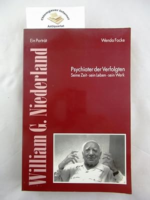 Seller image for William G. Niederland : Psychiater der Verfolgten ; seine Zeit - sein Leben - sein Werk ; ein Portrt. for sale by Chiemgauer Internet Antiquariat GbR