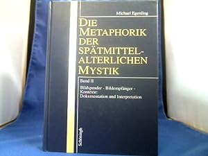 Die Metaphorik der spätmittelalterlichen Mystik. Band 2: Bildspender, Bildempfänger, Kontexte. Do...
