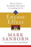 Seller image for The Encore Effect: How to Achieve Remarkable Performance in Anything You Do for sale by ChristianBookbag / Beans Books, Inc.