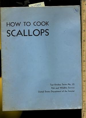 Image du vendeur pour How to Cook Scallops : Test Kitchen No. 13 : fish and Wildlife Service : United States Department of the Interior [cookbook, seafood] mis en vente par GREAT PACIFIC BOOKS