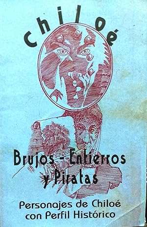 Chiloé _ Brujos , Entierros y Piratas. Personajes de Chiloé con perfil histórico