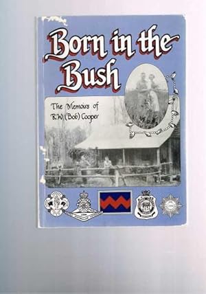 Born in the Bush: The Memoirs of R.W. (Bob) Cooper