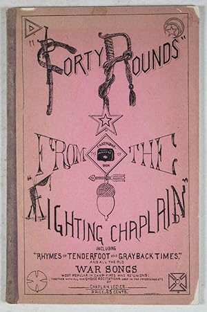Bild des Verkufers fr Forty Rounds From the Cartridge Box of the "Fighting Chaplain", Including "Rhymes of Tenderfoot and Grayback Times", and All the Old War Songs zum Verkauf von ERIC CHAIM KLINE, BOOKSELLER (ABAA ILAB)