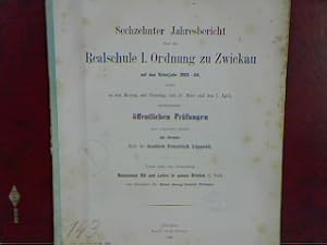 Sechzehnter Jahresbericht über die Realschule I. Ordnung zu Zwickau auf das Schuljahr 1883-84, wo...