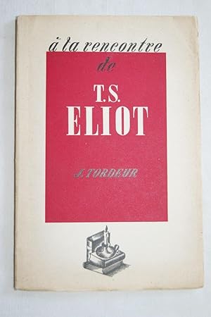 Bild des Verkufers fr A LA RENCONTRE DE THOMAS STEARNS ELIOT UN CLASSIQUE VIVANT zum Verkauf von Librairie RAIMOND