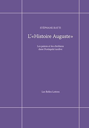 L'Histoire Auguste. Les Païens et les chrétiens dans l'Antiquité tardive Les Païens et les chréti...