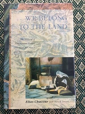 We Belong to the Land: The Story of A Palestinian Israeli Who Lives for Peace and Reconciliation