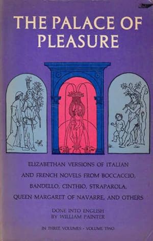 The Palace of Pleasure: Elizabethan versions of Italian and french Novels from Boccaccio, Bandell...