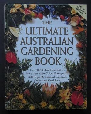 Seller image for The Ultimate Australian Gardening Book: Over 2000 Plant Descriptions, More Than 2200 Colour Photographs, Field Trips, Seasonal Calenders, Cultivation Guidelines for sale by Goulds Book Arcade, Sydney