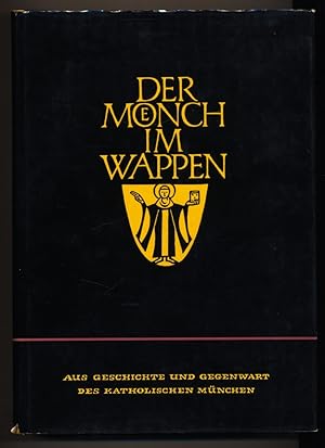 Der Mönch im Wappen : Aus Geschichte und Gegenwart des kathlischen München.