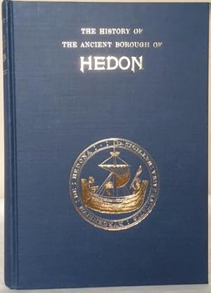Image du vendeur pour THE HISTORY OF THE ANCIENT BOROUGH OF HEDON in the Seigniory of Holderness, and East Riding of the County of York. mis en vente par Alex Alec-Smith ABA ILAB PBFA