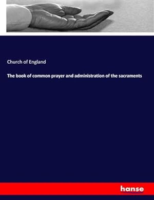 Imagen del vendedor de The book of common prayer and administration of the sacraments a la venta por AHA-BUCH GmbH