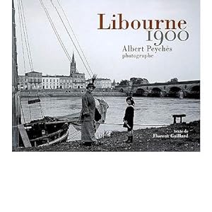 LIBOURNE 1900 - Albert PEYCHÈS Photographe.