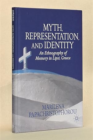 Seller image for Myth, Representation, and Identity: An Ethnography of Memory in Lipsi, Greece for sale by George Longden