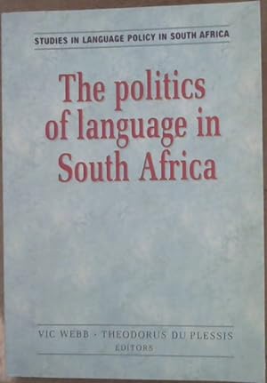 The Politics of Language in South Africa : Selected proceedings of a colloquium held by the Unive...