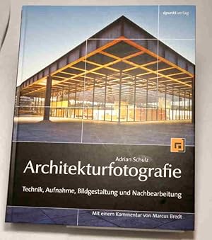 Imagen del vendedor de Architekturfotografie. Technik, Aufnahme, Bildgestaltung und Nachbearbeitung. Mit einem Kommentar von Marcus Bredt. a la venta por Antiquariat Robert Loest