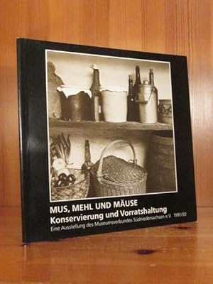 Seller image for Mus, Mehr und Muse. Konservierung und Vorratshaltung. Eine Ausstellung des Museumsverbundes Sdniedersachsen 1991/92. for sale by Das Konversations-Lexikon