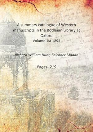 Seller image for A summary catalogue of Western manuscripts in the Bodleian Library at Oxford Volume 1st 1895 [Hardcover] for sale by Gyan Books Pvt. Ltd.