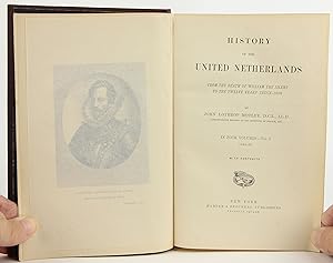 History of the United Netherlands 4 Volume Set: John Lothrop Motley