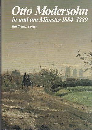 Otto Modersohn in und um Münster : 1884 - 1889 ; Stadtmuseum Münster, 2. Oktober 1992 - 3. Januar...