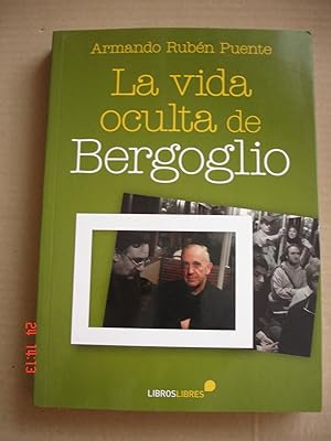 Immagine del venditore per La vida oculta de Bergoglio. venduto da Librera Mareiro