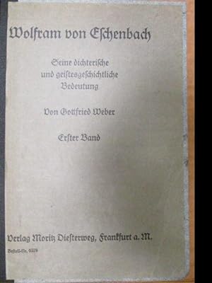 Wolfram von Eschenbach. Seine dichterische und geistesgeschichtliche Bedeutung. Erster Band: Stof...