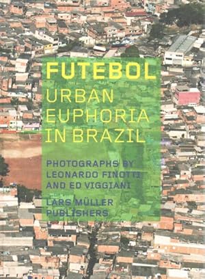 Bild des Verkufers fr Futebol : Urban Euphoria in Brazil zum Verkauf von GreatBookPrices