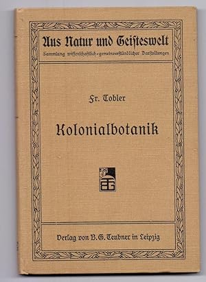 Kolonialbotanik. (= Aus Natur und Geisteswelt, Sammlung wissenschaftlich-gemeinverständlicher Dar...