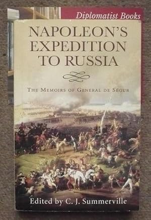 Napoleon's Expedition to Russia: The Memoirs of General Count de Segur: