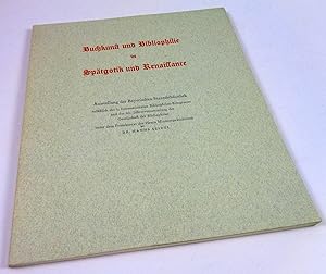 Buchkunst und Bibliophilie in Spätgotik und Renaissance. Ausstellung der Bayerischen Staatsbiblio...