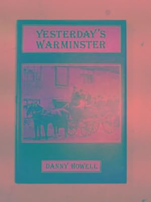 Seller image for Yesterday's Warminster: an album of memories and curiosities for sale by Cotswold Internet Books