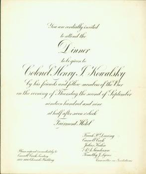 You Are Cordially Invited To Attend the Dinner to be Given to Colonel Henry I. Kowalsky by His Fr...