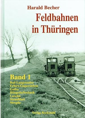 Seller image for Feldbahnen in Thringen - Band 1: Bad Langensalza, Erfurt-Gispersleben, Gotha, Hngeda/Seebach, Laucha, Straussfurt und Stregda. for sale by Antiquariat Bernhardt