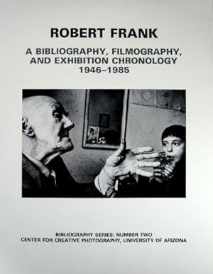 Robert Frank: a bibliography, filmography, and exhibition chronology, 1946-1985