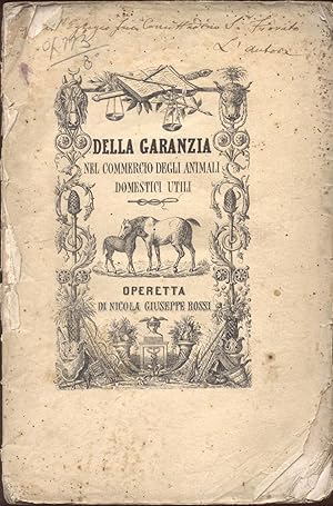 Seller image for DELLA GARANZIA NEL COMMERCIO DEGLI ANIMALI DOMESTICI UTILI. Secondo le Consuetudini, gli Statuti, ed i Codici, nella pi parte degli Stati Esteri, s d'Italia che d'Oltremonte, secondo le consuetudini pi comunemente seguite nelle Provincie Lombardo - Venete, specialmente nella Provincia Padovana, e secondo il vigente Codice universale austriaco. Aggiuntevi Formole di Scritture di Contratti, di Certificati Peritali, di Compromessi, di Giudizj Arbitramentali, ecc., la Descrizione de' vizj dalla legge contemplati come redibitori, e di quelli che con ragionevole esigenza dovrebbero dai compratori volersi garantiti. for sale by studio bibliografico pera s.a.s.