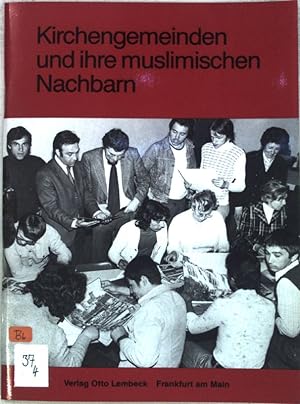 Seller image for Kirchengemeinden und ihre muslimischen Nachbarn. Beitrge zur Auslnderarbeit ; 13 for sale by books4less (Versandantiquariat Petra Gros GmbH & Co. KG)